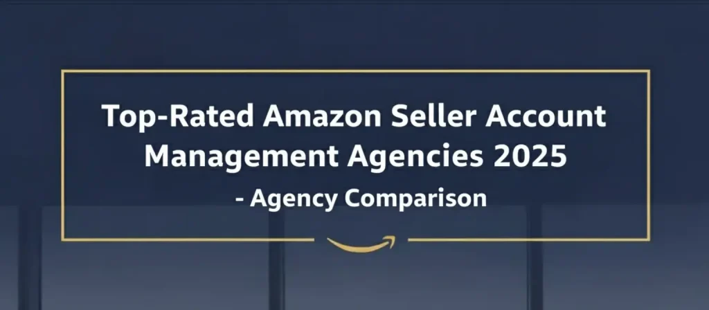 Top-rated amazon seller account management agencies 2025 – agency comparison 1 top-rated amazon seller account management agencies 2025